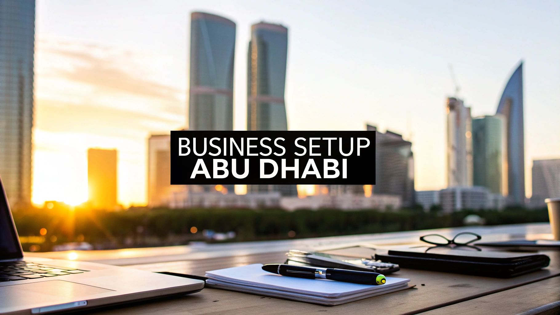 Detailed Guide to Business Setup in Abu Dhabi